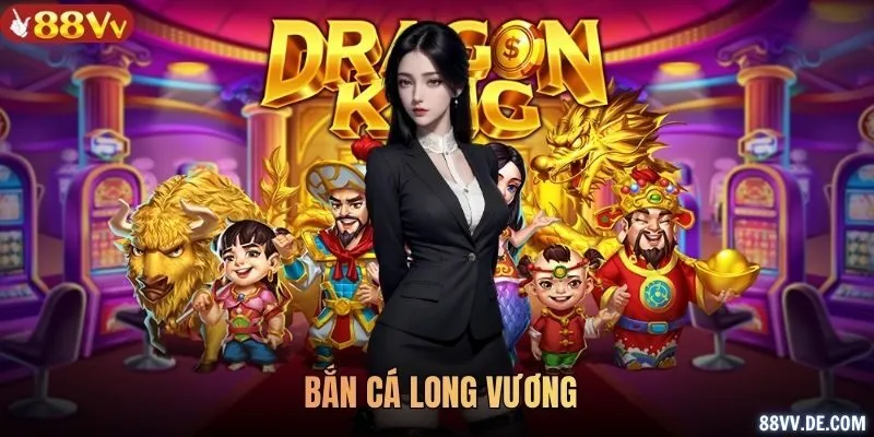 Bắn cá Long Vương