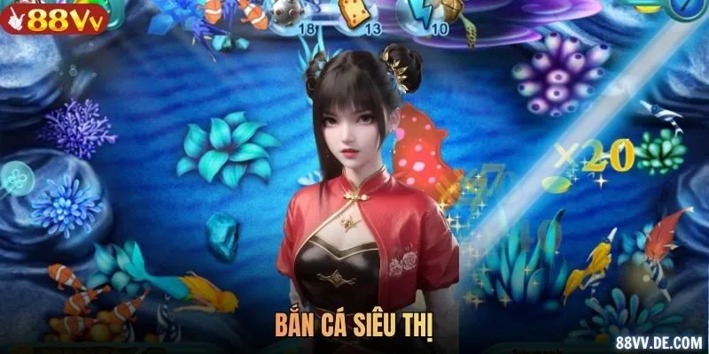 Bắn Cá Siêu Thị
