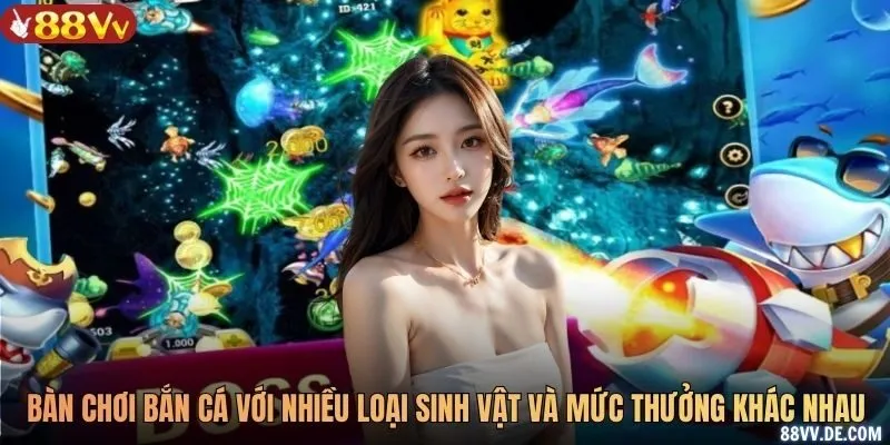 Bàn chơi bắn cá với nhiều loại sinh vật và mức thưởng khác nhau