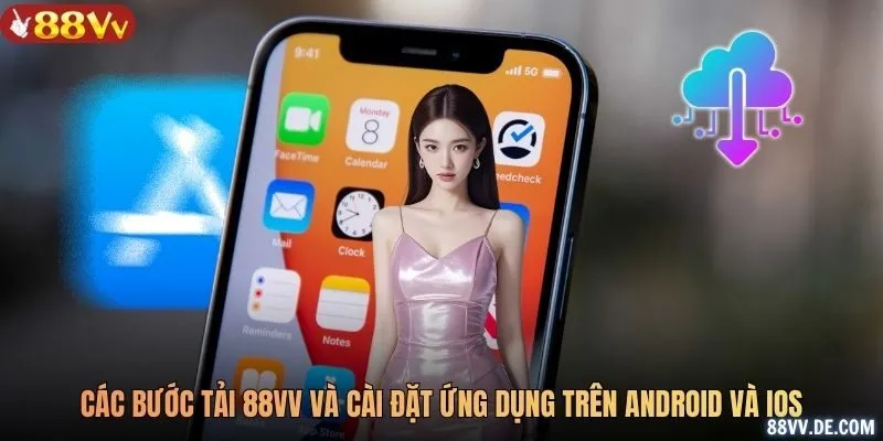 Các bước tải 88VV và cài đặt ứng dụng trên Android và iOS