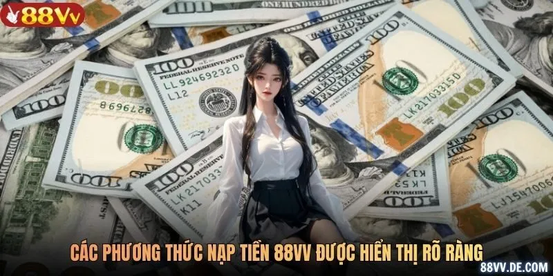 Các phương thức nạp tiền 88VV được hiển thị rõ ràng