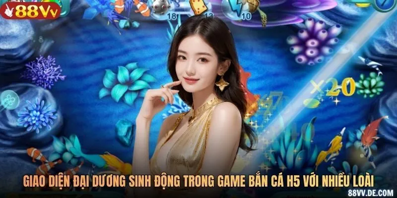 Giao diện đại dương sinh động trong game bắn cá H5 với nhiều loài