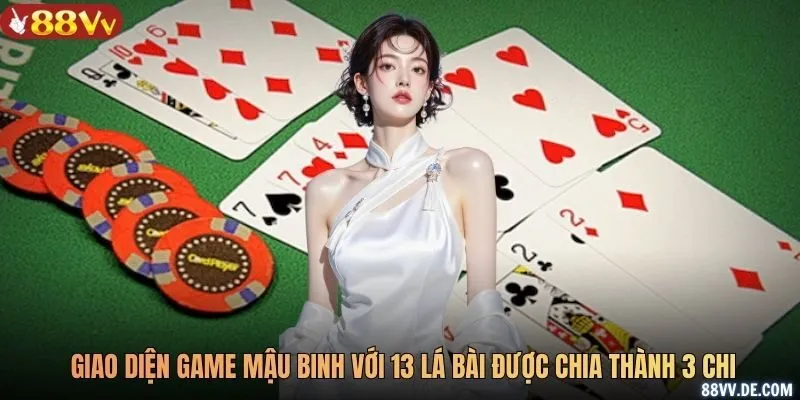 Giao diện game mậu binh với 13 lá bài được chia thành 3 chi