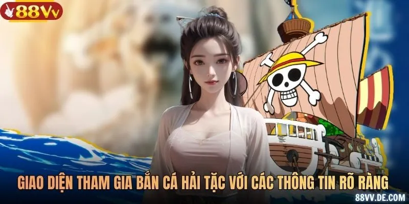 Giao diện tham gia bắn cá hải tặc với các thông tin rõ ràng