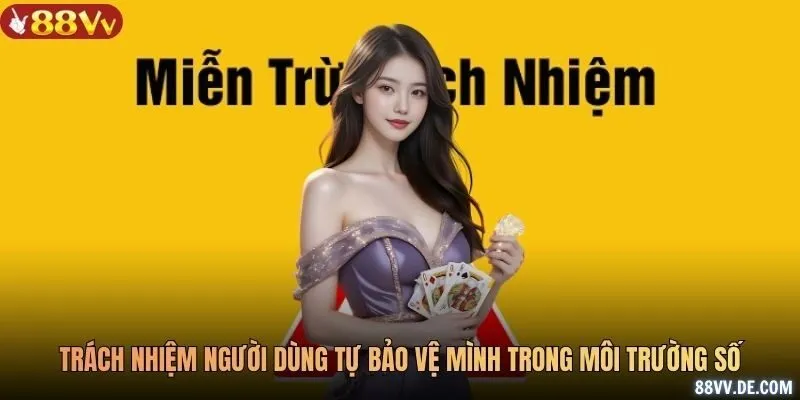 Trách nhiệm người dùng tự bảo vệ mình trong môi trường số