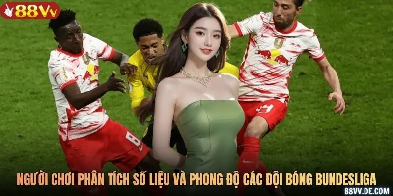 Người chơi phân tích số liệu và phong độ các đội bóng Bundesliga
