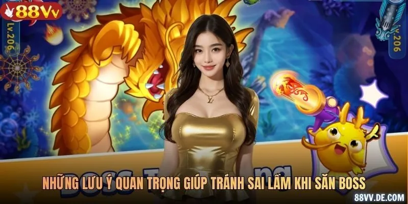 Những lưu ý quan trọng giúp tránh sai lầm khi săn boss