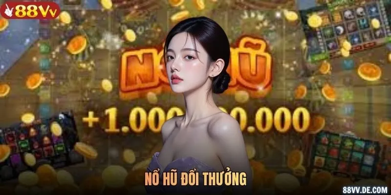 Nổ hũ đổi thưởng