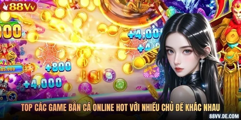 Top các game bắn cá online hot với nhiều chủ đề khác nhau