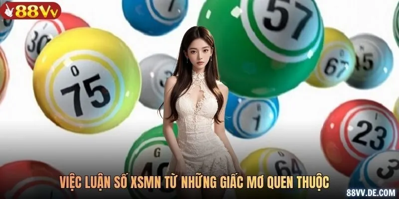 Việc luận số XSMN từ những giấc mơ quen thuộc